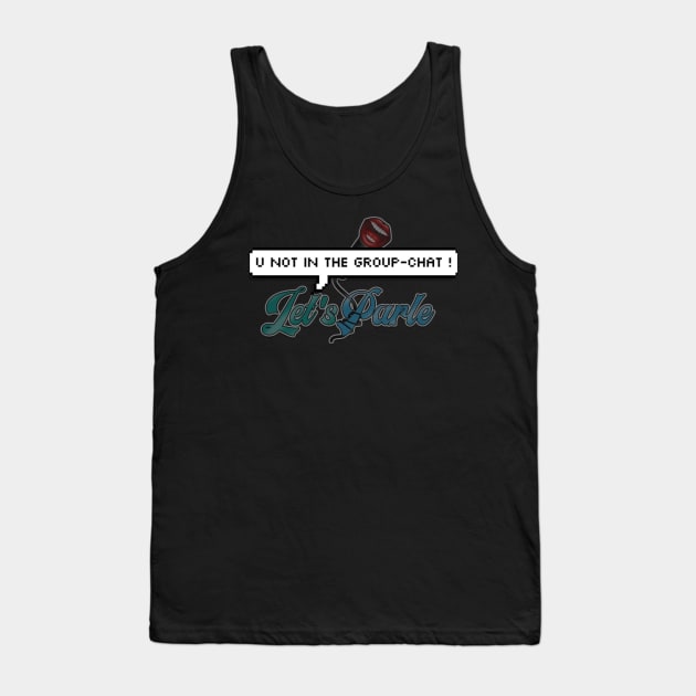 LP "You're not in the group chat" 2 Tank Top by Lets Parle Podcast